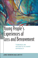 Young People's Experiences of Loss and Bereavment: Towards an Interdisciplinary Approach