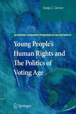 Young People's Human Rights and the Politics of Voting Age - Grover, Sonja C.