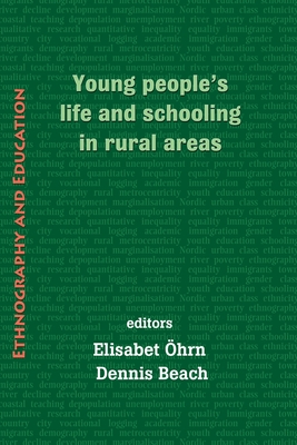 Young people's life and schooling in rural areas - Ohrn, Elisabet (Editor), and Beach, Dennis (Editor)