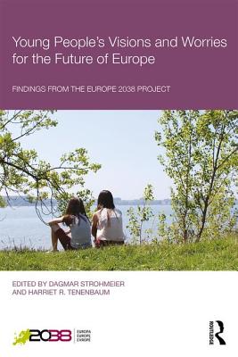 Young People's Visions and Worries for the Future of Europe: Findings from the Europe 2038 Project - Strohmeier, Dagmar (Editor), and Tenenbaum, Harriet R. (Editor)