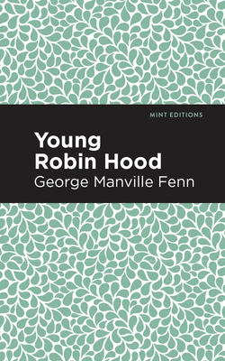 Young Robin Hood - Fenn, George Manville, and Editions, Mint (Contributions by)