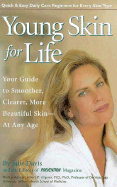 Young Skin for Life: Your Guide to Smoother, Clearer, More Beautiful Skin--At Any Age