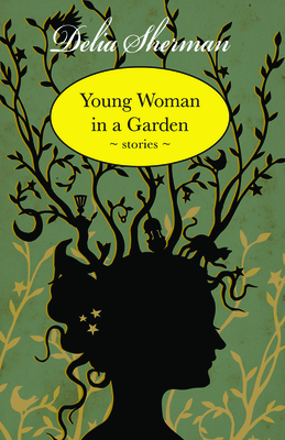 Young Woman in a Garden: Stories - Sherman, Delia