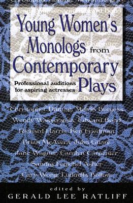Young Women's Monologues from Contemporary Plays: Professional Auditions for Aspiring Actresses - Ratliff, Gerald Lee