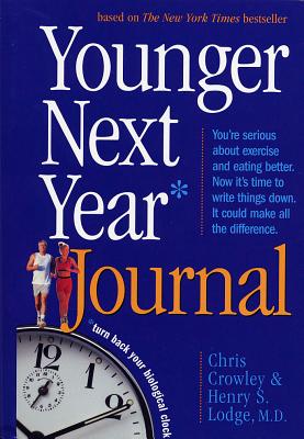 Younger Next Year Journal: Turn Back Your Biological Clock - Crowley, Chris, and Lodge, Henry S