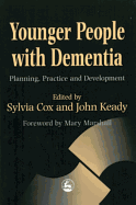 Younger People with Dementia: Planning, Practice and Development