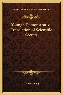 Young's Demonstrative Translation of Scientific Secrets - Young, Daniel