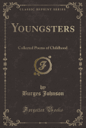 Youngsters: Collected Poems of Childhood (Classic Reprint)