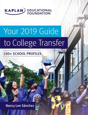 Your 2019 Guide to College Transfer: 100+ School Profiles - Snchez, Nancy Lee