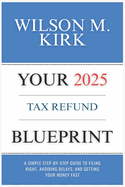 Your 2025 Tax Refund Blueprint: A Simple Step-by-Step Guide to Filing Right, Avoiding Delays, and Getting Your Money Fast