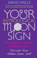 Your Astrological Moon Sign: Werewolf, Angel, Vampire, Saint? - Discover Your Hidden Inner Self