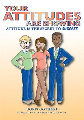 Your Attitudes Are Showing - Gothard, Doris M, and Mayfield, Ph D P C Ellen (Foreword by)