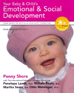 Your Baby and Child's Emotional and Social Development: Your Guide to Joyful and Confident Parenting - Shore, Penny, and Leach, Penelope (Editor), and Sears, Martha, RN (Editor)