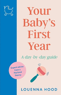 Your Baby's First Year: A day-by-day guide from an expert Norland-trained nanny