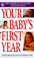 Your Baby's First Year - American Academy of Pediatrics, and Shelov, Steven P, MD, MS, Faap