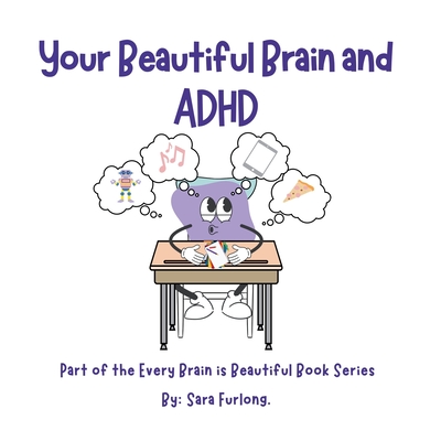 Your Beautiful Brain and ADHD - Furlong, Sara