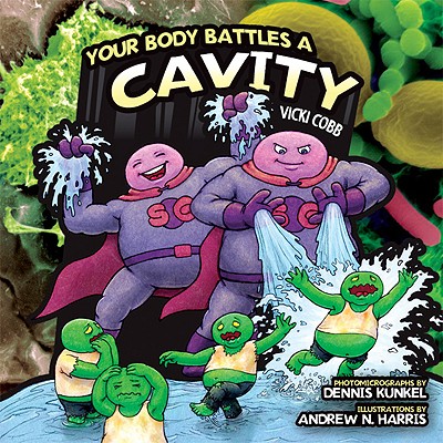 Your Body Battles a Cavity - Cobb, Vicki, and Kunkel, Dennis (Photographer)