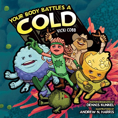 Your Body Battles a Cold - Cobb, Vicki, and Kunkel, Dennis (Photographer)