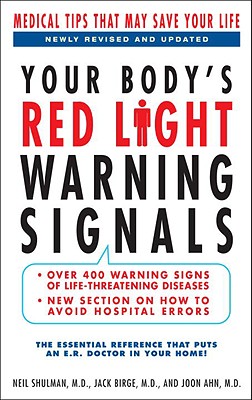 Your Body's Red Light Warning Signals: Medical Tips That May Save Your Life - Shulman, Neil, M.D., and Birge, Jack, Dr., and Ahn, Joon, M.D.