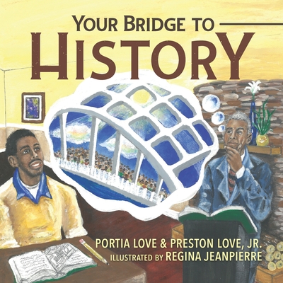 Your Bridge to History - Love, Portia, and Love, Preston, Jr.