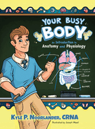 Your Busy Body: An Introduction to Anatomy and Physiology
