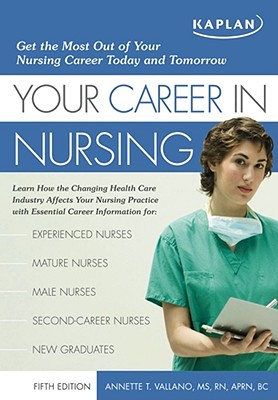 Your Career in Nursing: Manage Your Future in the Changing World of Healthcare - Vallano, Annette, M.S., R.N., C.S.