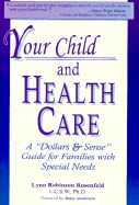 Your Child and Health Care: A "Dollars and Sense" Guide for Families with Special Needs