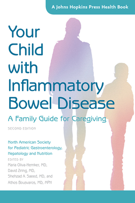 Your Child with Inflammatory Bowel Disease: A Family Guide for Caregiving - North American Society for Pediatric Gastroenterology, Hepatology and Nutrition, and Oliva-Hemker, Maria (Editor), and Ziring...