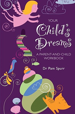 Your Child's Dreams: A Parent-And-Child Workbook - Spurr, Pam, Dr.