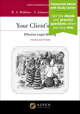 Your Client's Story: Effective Legal Writing [Connected eBook with Study Center] - Robbins, Ruth Anne, and Johansen, Steve, and Chestek, Ken