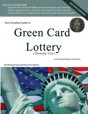 Your Complete Guide to Green Card Lottery (Diversity Visa) - Easy Do-It-Yourself Immigration Books - Greencard - Faro, Michael