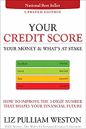 Your Credit Score, Your Money & What's at Stake: How to Improve the 3-Digit Number That Shapes Your Financial Future