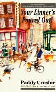 Your Dinner's Poured Out!: Memoirs of a Dublin That Has Disappeared by a Famous Teacher