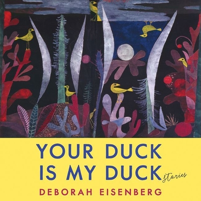 Your Duck Is My Duck: Stories - Eisenberg, Deborah (Read by), and Shawn, Wallace (Read by), and Moore, Julianne (Read by)