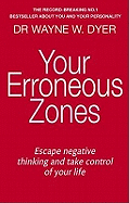 Your Erroneous Zones: Escape Negative Thinking and Take Control of Your Life