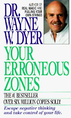 Your Erroneous Zones - Dyer, Wayne W, Dr.