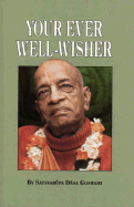 Your Ever Well-Wisher - Goswami, Satsvarupa Dasa, and Das Goswami, Satsvarupa