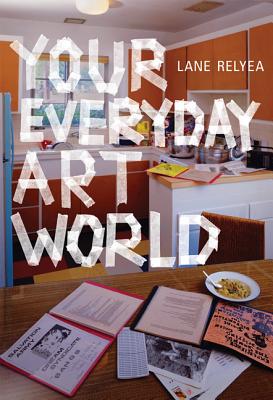 Your Everyday Art World - Relyea, Lane