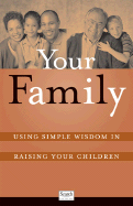 Your Family (Pack of 20): Using Simple Wisdom in Raising Your Children