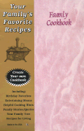 Your Family's Favorite Recipes: Create Your Own Cookbook