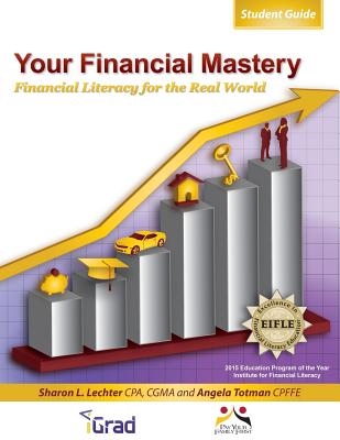 Your Financial Mastery: Financial Literacy for the Real World - Lechter Cpa, Sharon, and Totman Cpffe, Angela