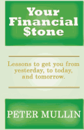 Your Financial Stone: Lessons to Get You from Yesterday, Today, and Tomorrow