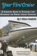 Your First Cruise: A Complete Guide to Planning and Attaining the Perfect Cruise Vacation
