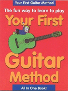 Your First Guitar Method: The Fun Way to Learn to Play