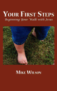 Your First Steps: Beginning Your Walk with Jesus