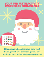 your fun math activity workbook from Santa: 80 page workbook includes coloring & tracing numbers, comparing numbers, addition, subtraction activities and more!
