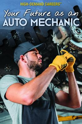 Your Future as an Auto Mechanic - Given-Wilson, Rachel, and Orr, Tamra B