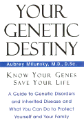 Your Genetic Destiny: Know Your Genes, Secure Your Health, and Save Your Life