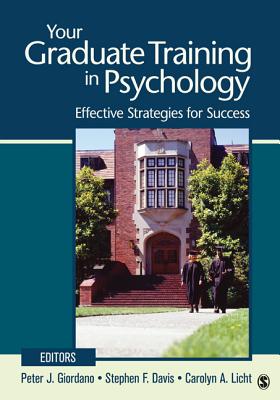 Your Graduate Training in Psychology: Effective Strategies for Success - Giordano, Peter J (Editor), and Davis, Stephen F (Editor), and Licht, Carolyn A (Editor)