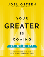 Your Greater Is Coming Study Guide: Discover the Path to Your Bigger, Better, and Brighter Future